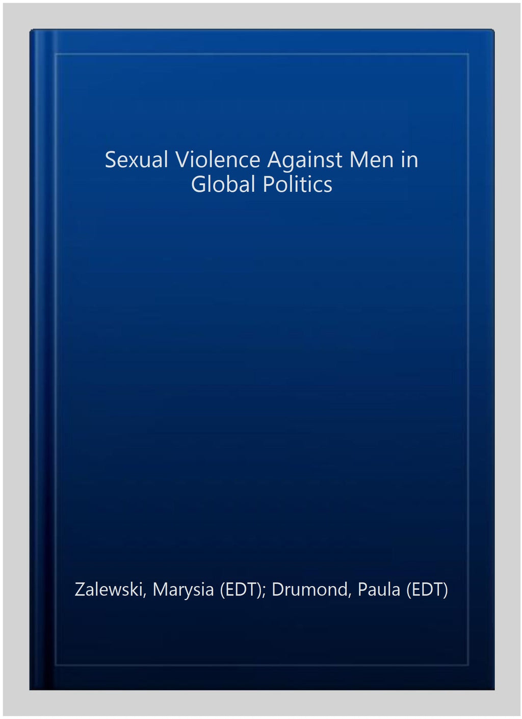 Pre-owned Sizeexual Violence Against Men in Global Politics, Hardcover by Zalewski, Marysia (EDT); Drumond, Paula (EDT); Prugl, Elisabeth (EDT); Sizetern, Maria (EDT), ISizeBN 1138209902, ISizeBN-13 9781138209909
