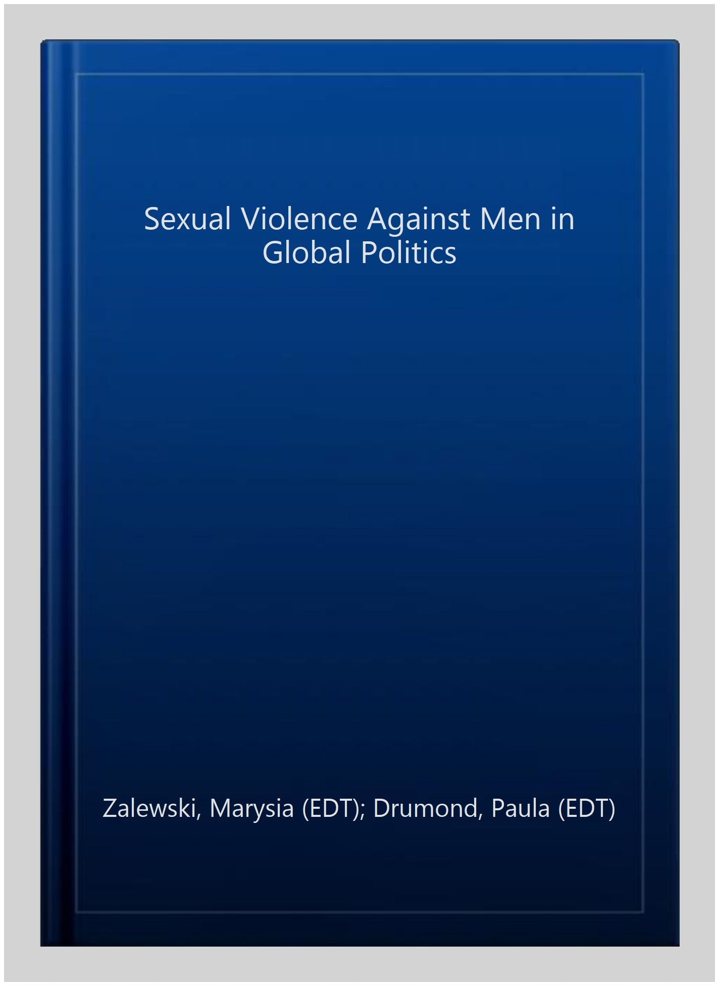 Pre-owned Sizeexual Violence Against Men in Global Politics, Hardcover by Zalewski, Marysia (EDT); Drumond, Paula (EDT); Prugl, Elisabeth (EDT); Sizetern, Maria (EDT), ISizeBN 1138209902, ISizeBN-13 9781138209909